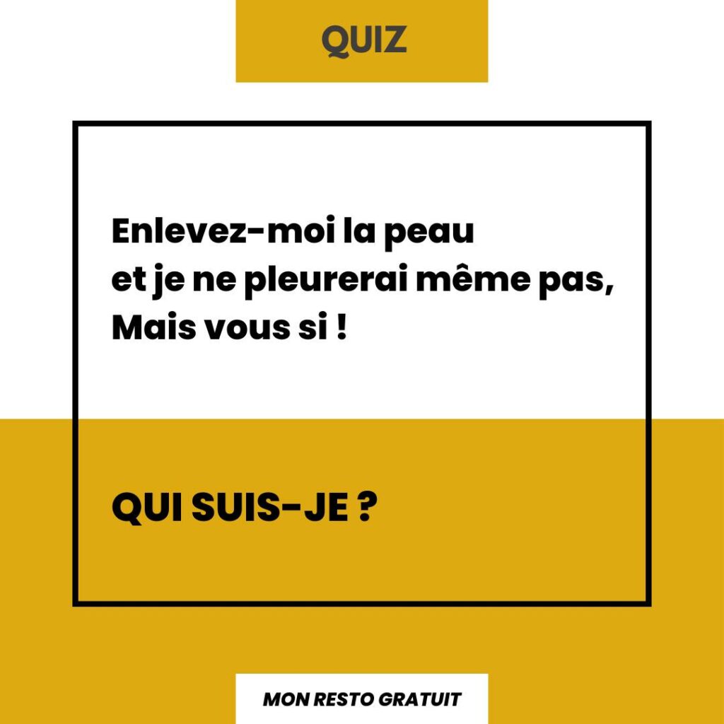 Enlevez-moi la peau et je ne pleurerai même pas, mais vous si ! QUI SUIS-JE ?